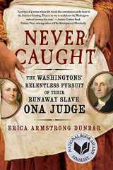 9781683245391-1683245393-Never Caught: The Washingtons' Relentless Pursuit of Their Runaway Slave, on a Judge (Center Point Large Print)