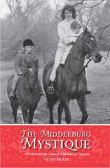 9780961768317-0961768312-The Middleburg Mystique: A Peek Inside the Gates of Middleburg, Virginia