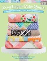 9781604688658-1604688653-Easy Layer-Cake Quilts: Simple Quilts That Start with 10" Squares