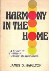 9780834104495-0834104490-Harmony in the home: A study in Christian family relationships