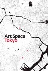 9780974199559-0974199559-Art Space Tokyo: An Intimate Guide to the Tokyo Art World