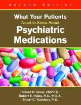 9781585623563-1585623563-What Your Patients Need to Know About Psychiatric Medications