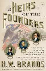 9780385542531-0385542534-Heirs of the Founders: The Epic Rivalry of Henry Clay, John Calhoun and Daniel Webster, the Second Generation of American Giants