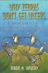 9780760722145-0760722145-Why Zebras Don't Get Ulcers: An Updated Guide To Stress, Stress-Related Diseases, and Coping