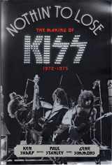 9780062131720-0062131729-Nothin' to Lose: The Making of KISS (1972-1975)
