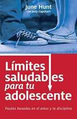9780825413360-0825413362-Límites saludables para tu adolescente: Pautas basadas en el amor y la disciplina (Spanish Edition)