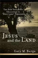 9780801038983-0801038987-Jesus and the Land: The New Testament Challenge to "Holy Land" Theology