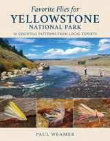 9780811770767-0811770761-Favorite Flies for Yellowstone National Park: 50 Essential Patterns from Local Experts (Volume 6)