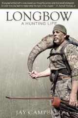 9780984005604-0984005609-Longbow: A Hunting Life