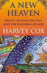 9781626984585-1626984581-A New Heaven: Death, Human Destiny, and the Kingdom of God