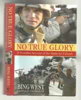 9780553804027-0553804022-No True Glory: A Frontline Account of the Battle for Fallujah