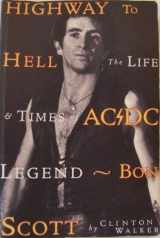 9780725107420-0725107421-Highway to hell: The life & times of AC/DC legend Bon Scott