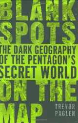 9780525951018-0525951016-Blank Spots on the Map: The Dark Geography of the Pentagon's Secret World