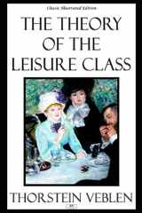 9781687724342-1687724342-The Theory of the Leisure Class - Classic Illustrated Edition