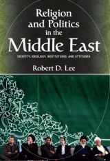 9780813344201-0813344204-Religion and Politics in the Middle East: Identity, Ideology, Institutions, and Attitudes