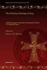 9781607241119-1607241110-The Christian Heritage of Iraq: Collected Papers from the Christianity of Iraq I-V Seminar Days (Gorgias Eastern Christian Studies)