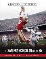 9781629379548-1629379549-Sports Illustrated The San Francisco 49ers at 75