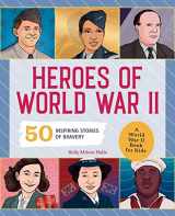 9781648763786-1648763782-Heroes of World War II: A World War II Book for Kids: 50 Inspiring Stories of Bravery (People and Events in History)