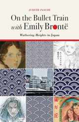 9780472037407-0472037404-On the Bullet Train with Emily Brontë: Wuthering Heights in Japan