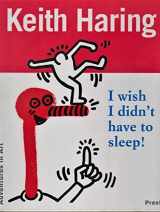 9783791318158-3791318152-Keith Haring: I Wish I Didn't Have to Sleep! (Adventures in Art Series)