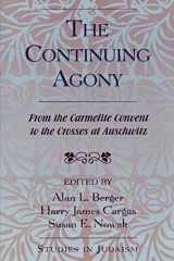 9780761828037-0761828036-The Continuing Agony: From the Carmelite Convent to the Crosses at Auschwitz (Studies in Judaism)
