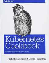 9781491979686-1491979682-Kubernetes Cookbook: Building Cloud Native Applications