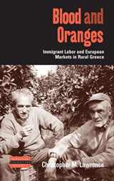 9781845453077-1845453077-Blood and Oranges: Immigrant Labor and European Markets in Rural Greece (Dislocations, 2)