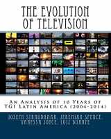 9781517561505-1517561507-The Evolution of Television: An Analysis of 10 Years of TGI Latin America (2004-2014) (Latin American Media Trends Series)