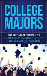 9781507847961-1507847963-College Majors: The Ultimate Student's Guide for Choosing The Best College Major For You (How to Choose A College Major, College Help, College Years, Career Planning, College Admission)