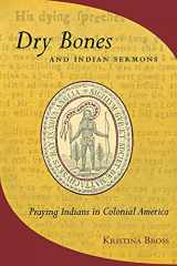 9780801489389-0801489385-Dry Bones and Indian Sermons: Praying Indians in Colonial America