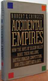 9780201570328-0201570327-Accidental Empires: How the Boys of Silicon Valley Make Their Millions, Battle Foreign Competition, and Still Can't Get a Date