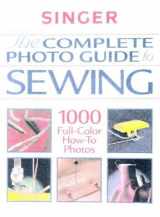 9780865731738-086573173X-The Complete Photo Guide to Sewing (Singer Sewing Reference Library)