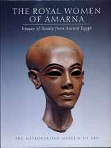9780870998164-0870998161-The Royal Women of Amarna: Images of Beauty from Ancient Egypt