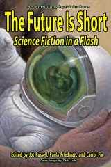 9780991642656-0991642651-The Future Is Short: Science Fiction In A Flash