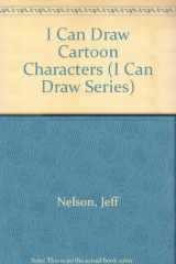 9780590424578-0590424572-I Can Draw Cartoon Characters (I Can Draw Series)