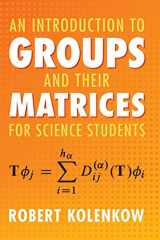 9781108831086-1108831087-An Introduction to Groups and their Matrices for Science Students