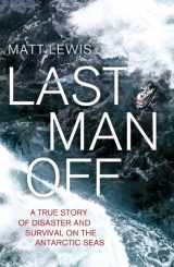 9780241002797-0241002796-Last Man Off: A True Story of Disaster and Survival on the Antarctic Seas