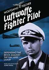 9781911667292-1911667297-Luftwaffe Fighter Pilot: Defending the Reich against the RAF and USAAF