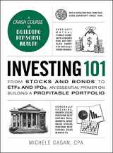 9781440595134-1440595135-Investing 101: From Stocks and Bonds to ETFs and IPOs, an Essential Primer on Building a Profitable Portfolio (Adams 101 Series)