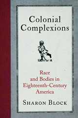 9780812224924-0812224922-Colonial Complexions: Race and Bodies in Eighteenth-Century America (Early American Studies)