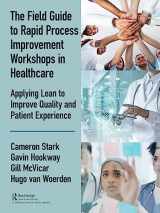 9780367074395-0367074397-The Field Guide to Rapid Process Improvement Workshops in Healthcare