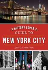 9781467119030-1467119032-A History Lover's Guide to New York City (History & Guide)