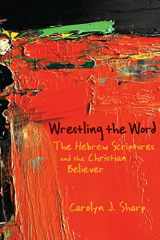9780664230678-0664230679-Wrestling the Word: The Hebrew Scriptures and the Christian Believer