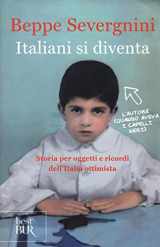 9788817089340-8817089346-Italiani si diventa: storia per oggetti e ricordi dell'Italia ottimista (Italian Edition)