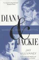 9780312321871-0312321872-Diana and Jackie: Maidens, Mothers, Myths