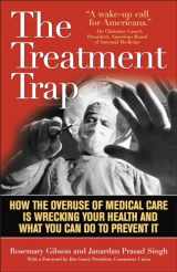 9781566639378-1566639379-The Treatment Trap: How the Overuse of Medical Care is Wrecking Your Health and What You Can Do to Prevent It
