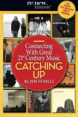 9781515376156-151537615X-Catching Up: Connecting With Great 21st Century Music