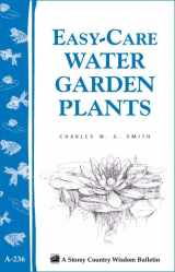 9781580173384-1580173381-Easy-Care Water Garden Plants (Storey Country Wisdom Bulletin A-236)