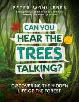 9781771644341-1771644346-Can You Hear The Trees Talking?: Discovering the Hidden Life of the Forest