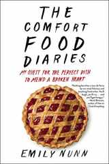 9781451674200-1451674201-The Comfort Food Diaries: My Quest for the Perfect Dish to Mend a Broken Heart